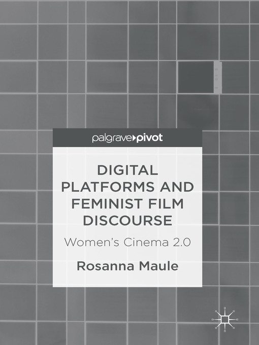 Title details for Digital Platforms and Feminist Film Discourse by Rosanna Maule - Available